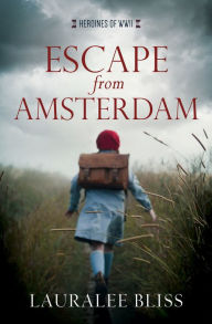 Title: Escape from Amsterdam, Author: Lauralee Bliss