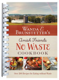 Amazon free e-books download: Wanda E. Brunstetter's Amish Friends No Waste Cookbook: More Than 270 Recipes Help Stretch a Food Budget