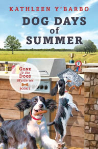 Ebook textbooks free download Dog Days of Summer: Book 2 - Gone to the Dogs by Kathleen Y'Barbo, Kathleen Y'Barbo 9781636093949