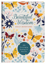 Beautiful Wisdom Daily Devotions: 365 Encouraging Readings for New Life