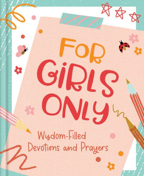 For Girls Only: Hope-Filled Devotions and Prayers