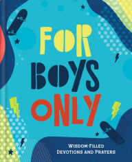 Title: For Boys Only: Wisdom-Filled Devotions and Prayers, Author: Glenn Hascall