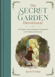 Free downloadable french audio books The Secret Garden Devotional: A Chapter-by-Chapter Companion to the Beloved Classic PDB DJVU MOBI 9781636094311 (English literature) by Rachel Dodge, Rachel Dodge