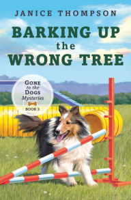 Download free english ebook pdf Barking up the Wrong Tree: Book 3: Gone to the Dogs by Janice Thompson, Janice Thompson (English Edition) MOBI PDB 9781636094519