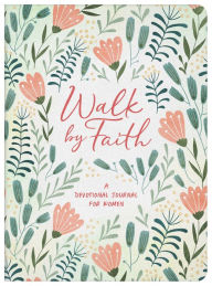 Free downloads of books online Walk by Faith: A Devotional Journal for Women by Barbour Publishing, Barbour Publishing 9781636094632