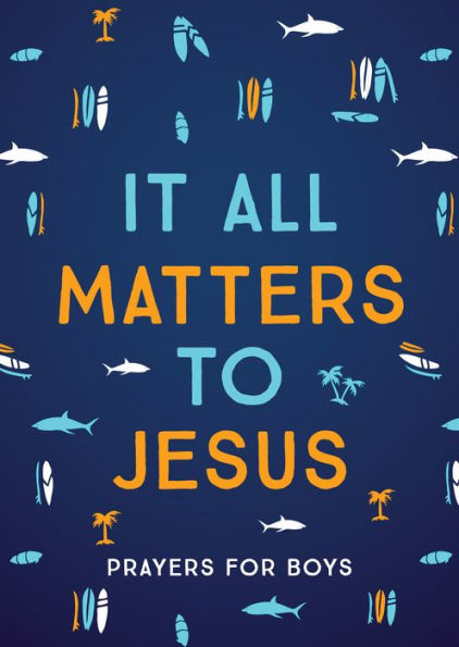 It All Matters to Jesus (boys): Prayers for Boys