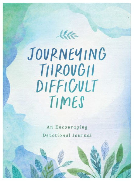 Journeying through Difficult Times: An Encouraging Devotional Journal