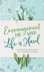 Title: Encouragement for When Life Is Hard: Comforting Devotions for a Woman's Heart, Author: Renae Brumbaugh Green