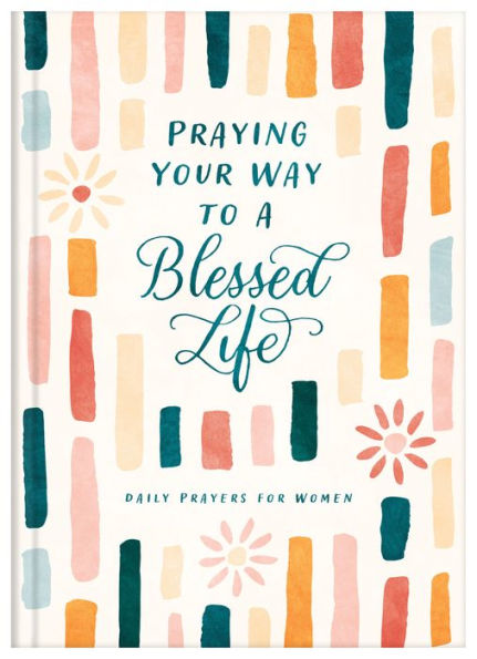 Praying Your Way to a Blessed Life: Daily Prayers for Women