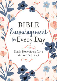 Free ebook downloads pdf files Bible Encouragement for Every Day: Daily Devotions for a Woman's Heart