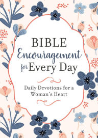 Bible Encouragement for Every Day: Daily Devotions for a Woman's Heart