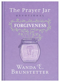 Title: The Prayer Jar Devotional: FORGIVENESS, Author: Wanda E. Brunstetter