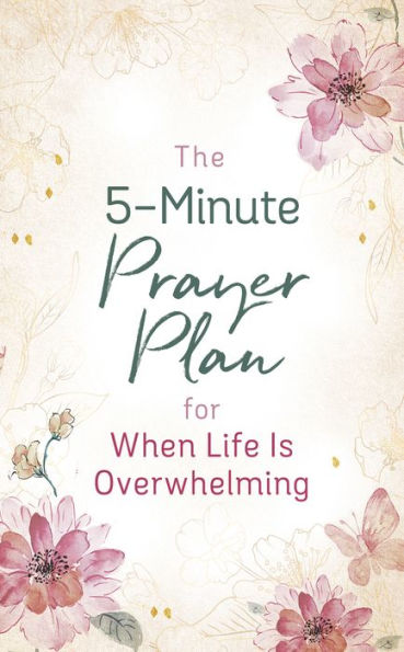 The 5-Minute Prayer Plan for When Life Is Overwhelming