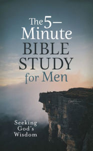 Title: The 5-Minute Bible Study for Men: Seeking God's Wisdom, Author: Jess MacCallum