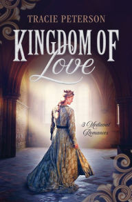 Title: Kingdom of Love: 3 Medieval Romances, Author: Tracie Peterson