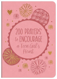 Title: 200 Prayers to Encourage a Teen Girl's Heart, Author: Hilary Bernstein