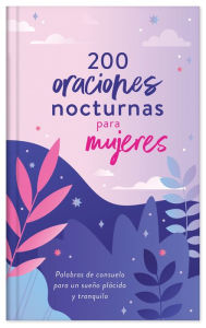 Title: 200 oraciones nocturnas para mujeres: Palabras de consuelo para un sueño plácido y tranquilo, Author: Emily Biggers