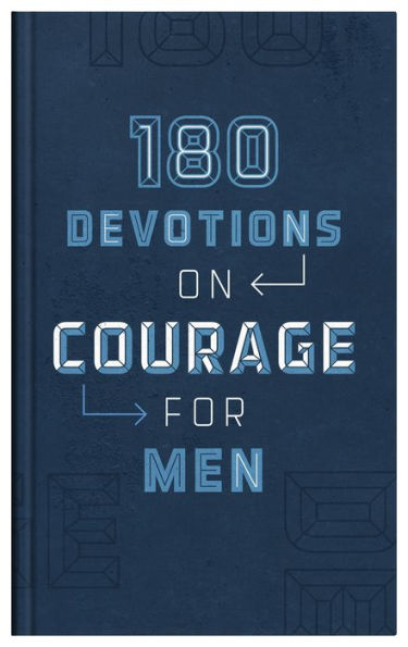 180 Devotions on Courage for Men