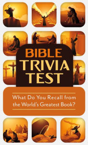 Title: Bible Trivia Test: What Do You Recall from the World's Greatest Book?, Author: Paul Kent