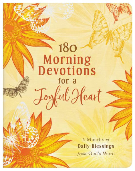 180 Morning Devotions for a Joyful Heart: 6 Months of Daily Blessings from God's Word