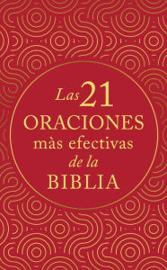Title: Las 21 oraciones más efectivas de la Biblia, Author: Dave Earley