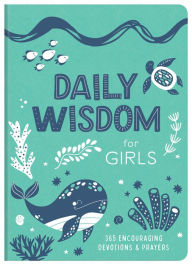 Title: Daily Wisdom for Girls: 365 Encouraging Devotions and Prayers, Author: Barbour Publishing