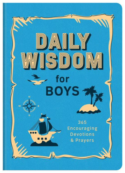 Daily Wisdom for Boys: 365 Encouraging Devotions and Prayers
