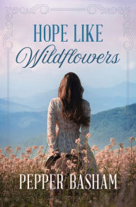 Amazon download books online Hope Like Wildflowers (English literature) by Pepper Basham PDB PDF 9781636099514