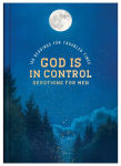 Alternative view 1 of God Is in Control Devotions for Men: 100 Readings for Troubled Times