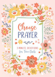Title: Choose Prayer: 3-Minute Devotions for Teen Girls, Author: Hilary Bernstein