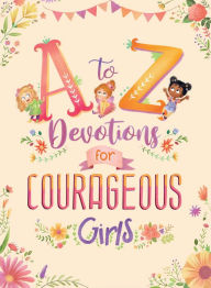 Title: A to Z Devotions for Courageous Girls, Author: Kelly McIntosh