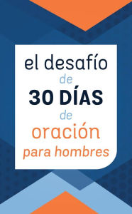 Title: El Desafï¿½o de 30 Dï¿½as de Oraciï¿½n Para Hombres, Author: Jess MacCallum