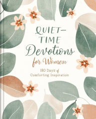 Title: Quiet-Time Devotions for Women: 180 Days of Comforting Inspiration, Author: Barbour Publishing