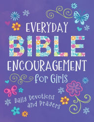 Title: Everyday Bible Encouragement for Girls: Daily Devotions and Prayers, Author: Jean Fischer