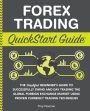 Forex Trading QuickStart Guide: The Simplified Beginner's Guide to Successfully Swing and Day Trading the Global Foreign Exchange Market Using Proven Currency Trading Techniques