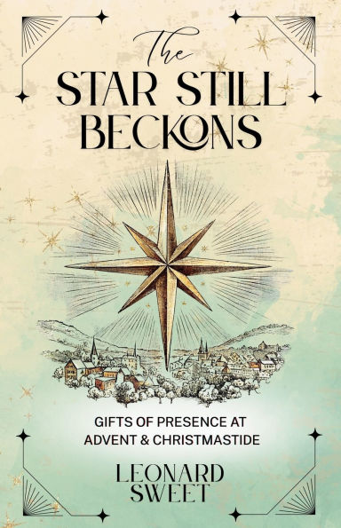 The Star Still Beckons: Gifts of Presence at Advent & Christmastide