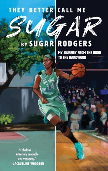 They Better Call Me Sugar: My Journey from the Hood to the Hardwood