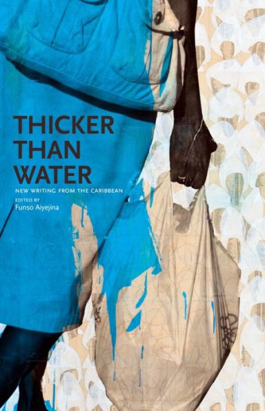 Thicker Than Water: New Writing from the Caribbean
