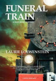 Title: Funeral Train: A Dust Bowl Mystery, Author: Laurie Loewenstein