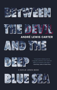 Title: Between the Devil and the Deep Blue Sea, Author: André Lewis Carter