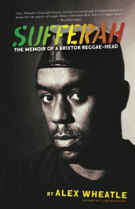 Title: Sufferah: The Memoir of a Brixton Reggae-Head, Author: Alex Wheatle