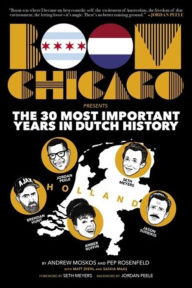 Download book from google book Boom Chicago Presents the 30 Most Important Years in Dutch History 