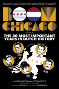 Free downloads of google books Boom Chicago Presents the 30 Most Important Years in Dutch History CHM RTF 9781636141046 by Andrew Moskos, Pep Rosenfeld, Matt Diehl, Saskia Maas, Jordan Peele, Andrew Moskos, Pep Rosenfeld, Matt Diehl, Saskia Maas, Jordan Peele (English Edition)