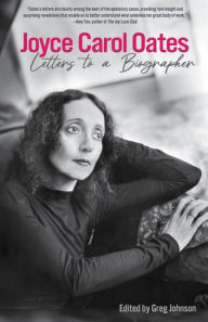 Title: Joyce Carol Oates: Letters to a Biographer, Author: Joyce Carol Oates
