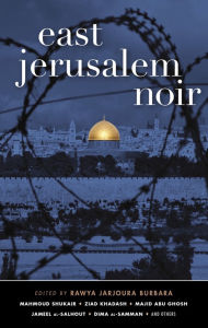 Title: East Jerusalem Noir (Akashic Noir), Author: Rawya Jarjoura Burbara