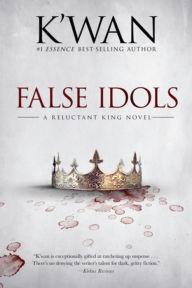 Text book free pdf download False Idols: A Reluctant King Novel by K'wan PDB MOBI ePub (English literature) 9781636141763