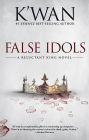 False Idols: A Reluctant King Novel