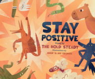 Pdf books download online Stay Positive: A Children's Picture Book 9781636141855 (English literature) FB2 iBook DJVU by The Hold Steady, David "El Dee" Espinosa