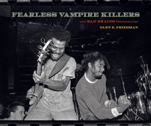 Fearless Vampire Killers: The Bad Brains Photographs