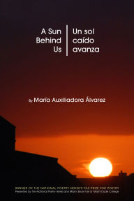 Title: A Sun Behind Us / Un sol caído avanza, Author: María Auxiliadora Álvarez